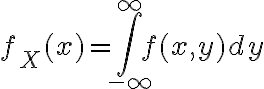 $f_X(x)=\int_{-\infty}^{\infty} f(x,y)dy$